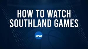 How to Watch Southland College Basketball Games - Monday, February 24