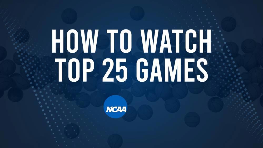 How to Watch Top 25 College Basketball Games - Friday, February 21