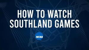 How to Watch Southland College Basketball Games - Saturday, March 1